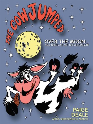 cover image of The Cow Jumped over the Moon  and Then Ate All the Chocolate